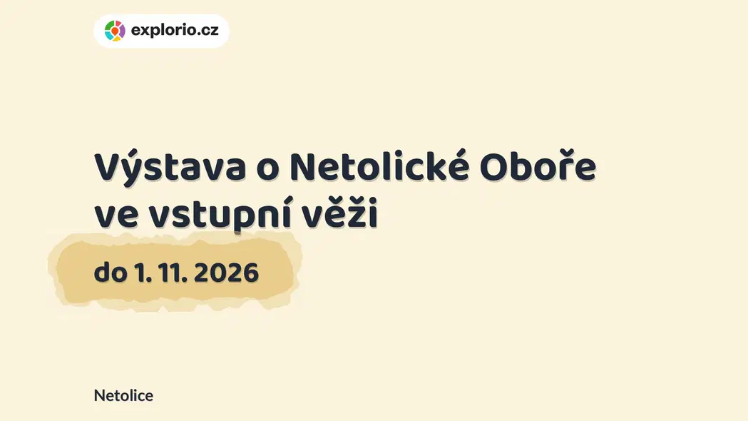 Výstava o Netolické Oboře ve vstupní věži – prohlídky a Muzea, Netolice
