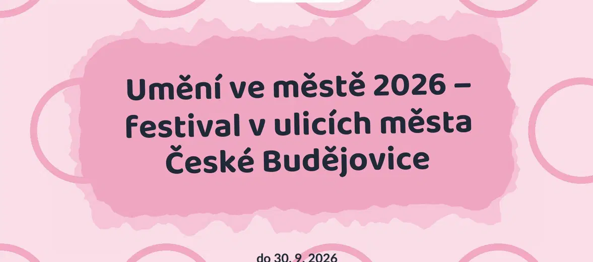 Umění ve městě 2026 – festival v ulicích města České Budějovice – prohlídky a Muzea, České Budějovice