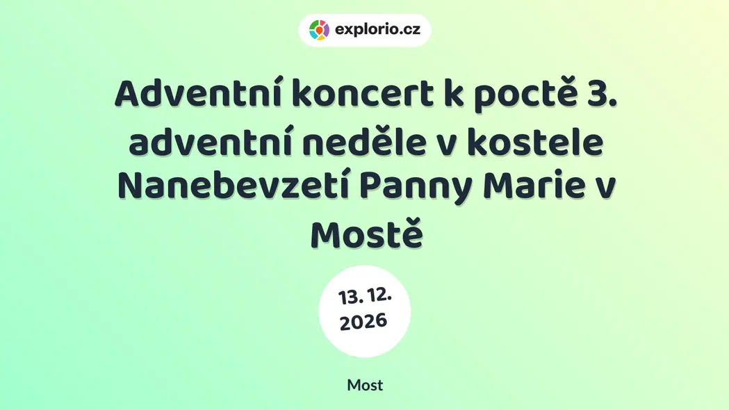 Adventní koncert k poctě 3. adventní neděle v kostele Nanebevzetí Panny Marie v Mostě – divadlo, Hudba a Kino, Most