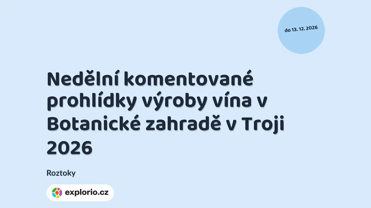 Nedělní komentované prohlídky výroby vína v Botanické zahradě v Troji 2026 – festivaly a Slavnosti, Roztoky