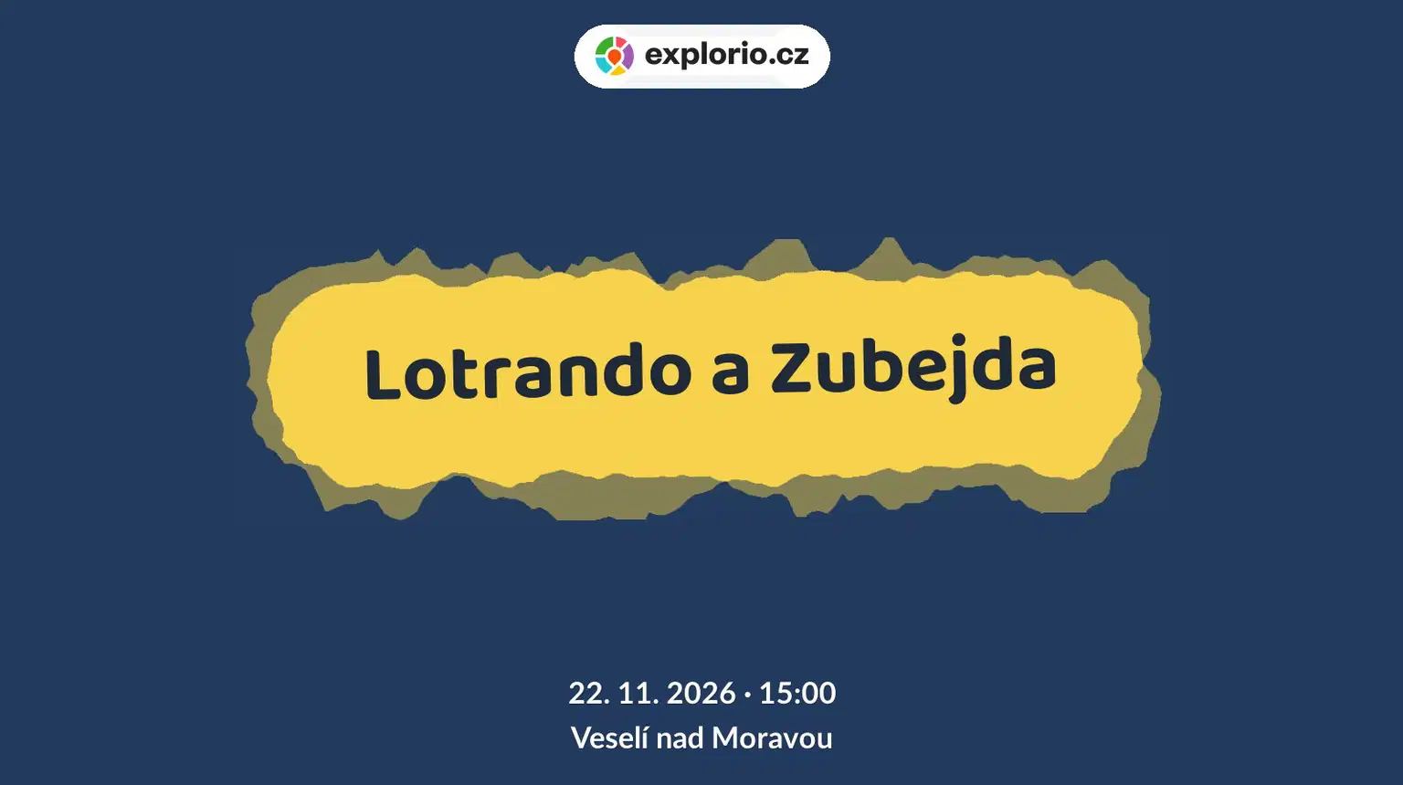 Lotrando a Zubejda – divadlo, Hudba a Kino, Veselí nad Moravou