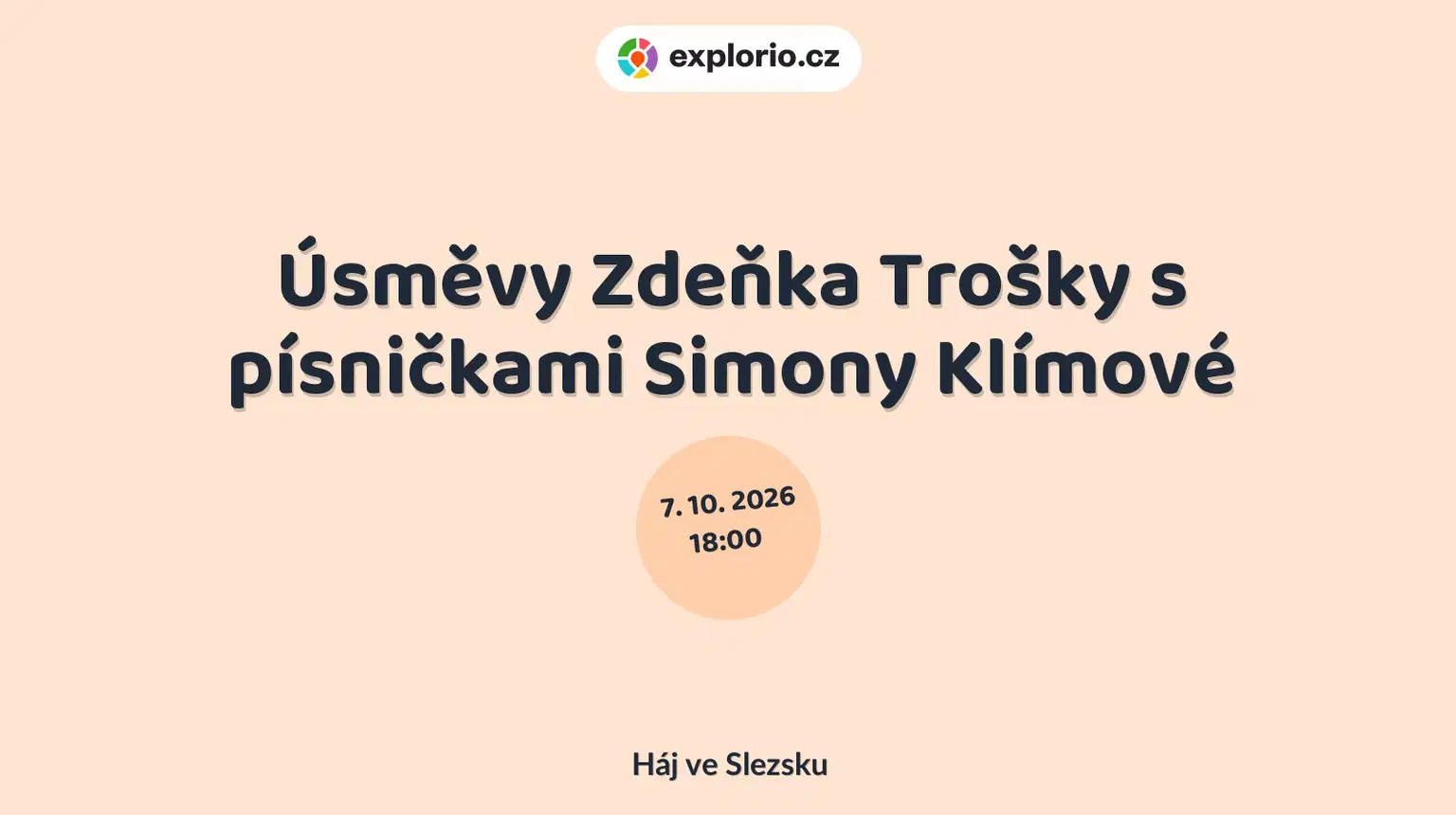Úsměvy Zdeňka Trošky s písničkami Simony Klímové – divadlo, Hudba a Kino, Háj ve Slezsku