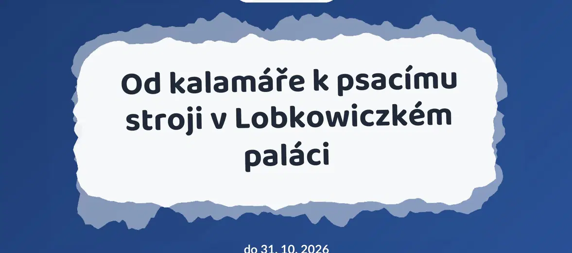 Od kalamáře k psacímu stroji v Lobkowiczkém paláci – prohlídky a Muzea, Praha