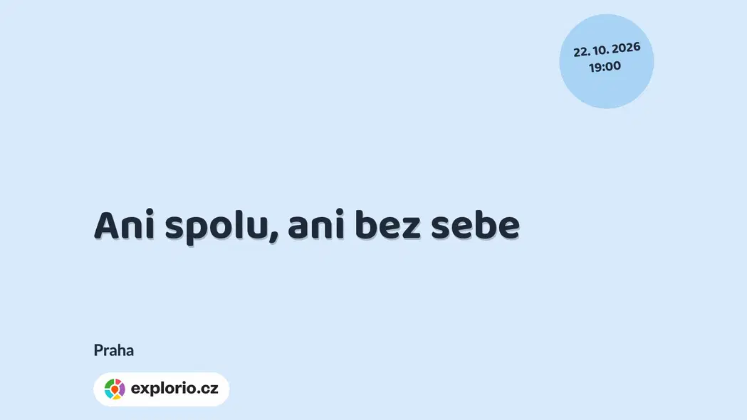 Ani spolu, ani bez sebe – divadlo, Hudba a Kino, Praha