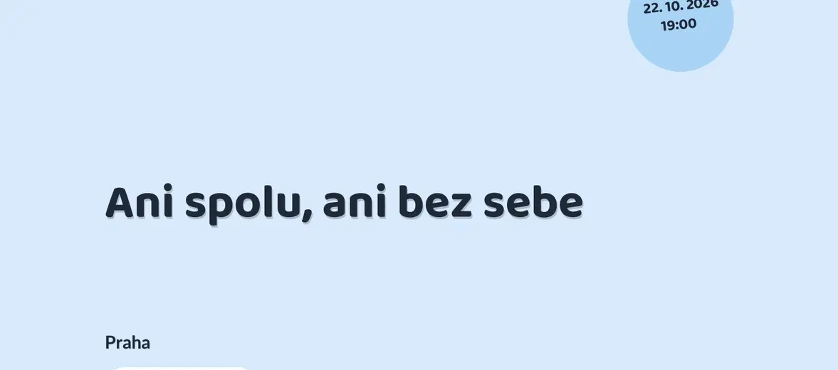 Ani spolu, ani bez sebe – divadlo, Hudba a Kino, Praha