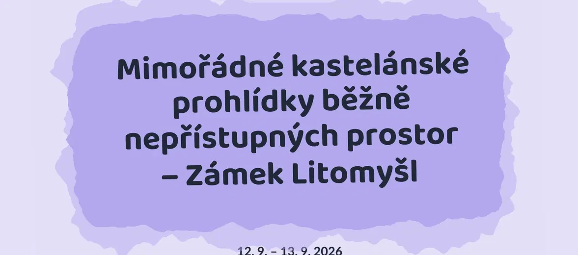 Mimořádné kastelánské prohlídky běžně nepřístupných prostor – Zámek Litomyšl – festivaly a Slavnosti, Litomyšl