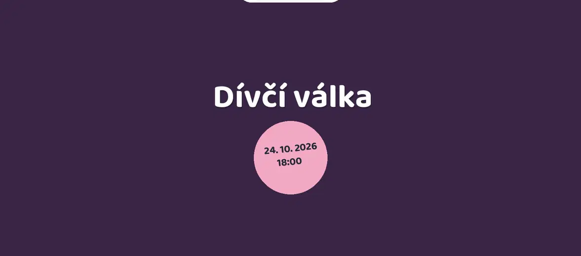 Dívčí válka – divadlo, Hudba a Kino, Český Dub