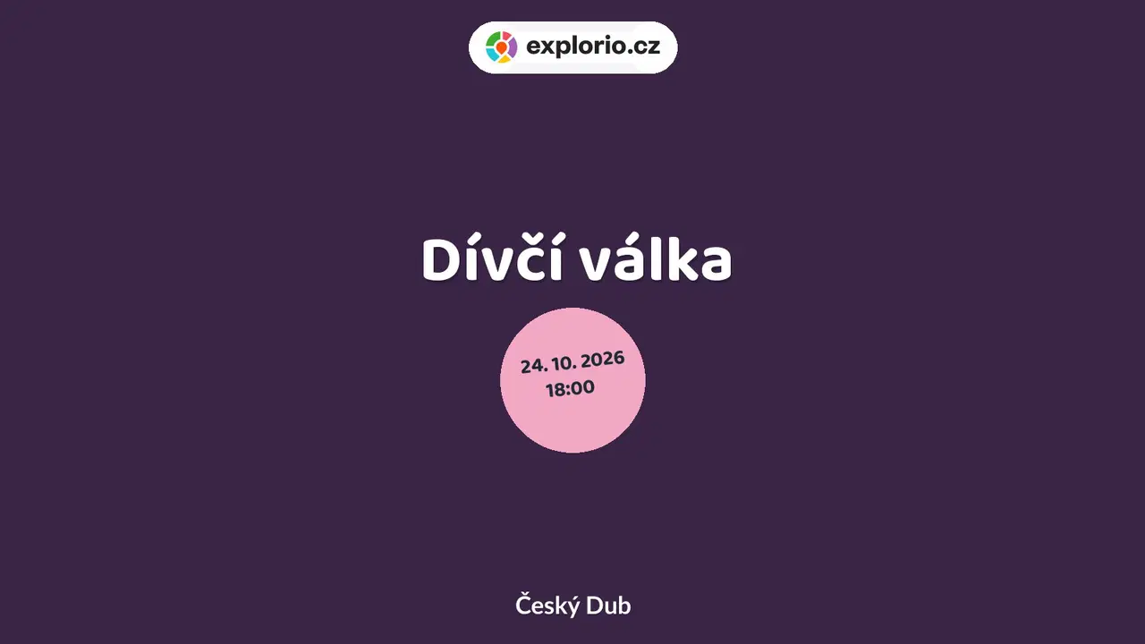 Dívčí válka – divadlo, Hudba a Kino, Český Dub