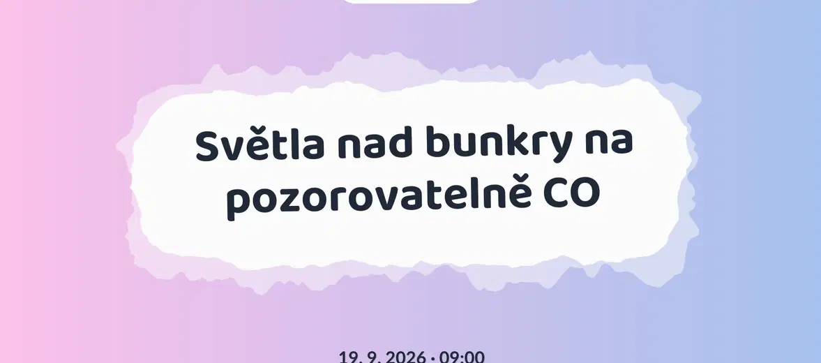 Světla nad bunkry na pozorovatelně CO – prohlídky a Muzea, Ostřešany
