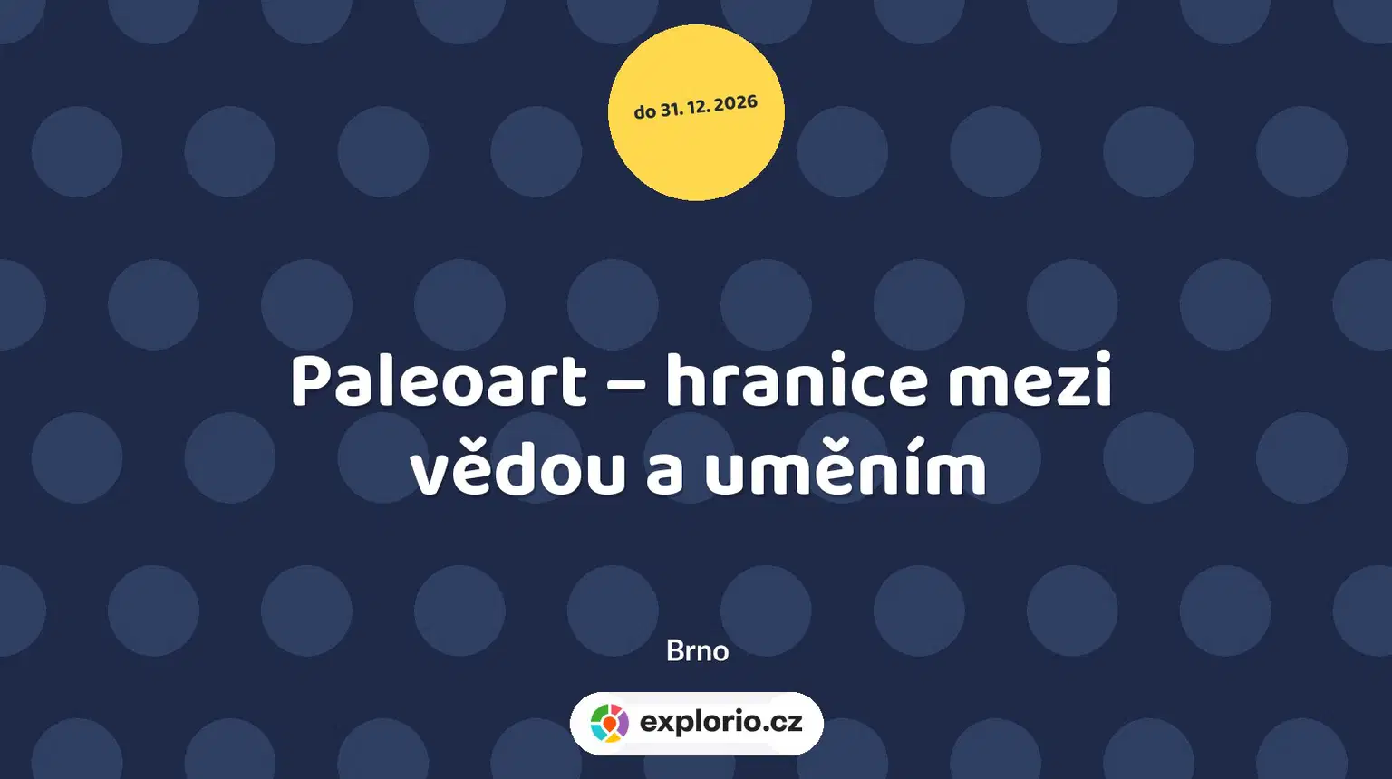 Paleoart – hranice mezi vědou a uměním – prohlídky a Muzea, Brno