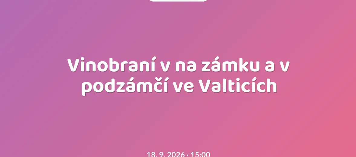 Vinobraní v na zámku a v podzámčí ve Valticích – festivaly a Slavnosti, Valtice