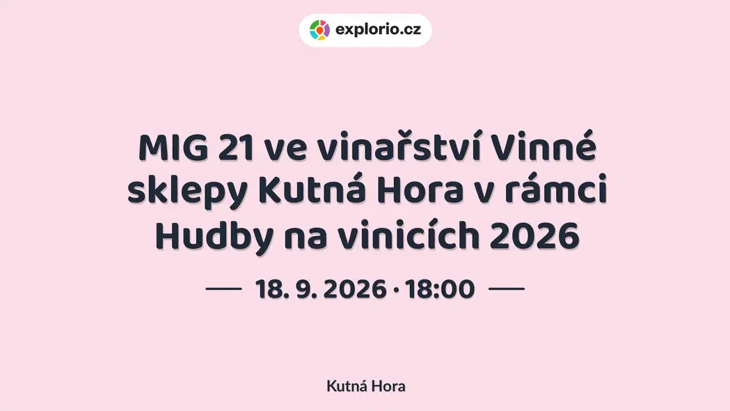 MIG 21 ve vinařství Vinné sklepy Kutná Hora v rámci Hudby na vinicích 2026 – festivaly a Slavnosti, Kutná Hora