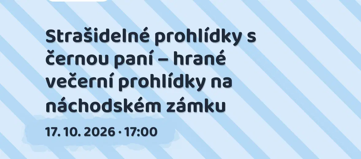 Strašidelné prohlídky s černou paní – hrané večerní prohlídky na náchodském zámku – prohlídky a Muzea, Náchod