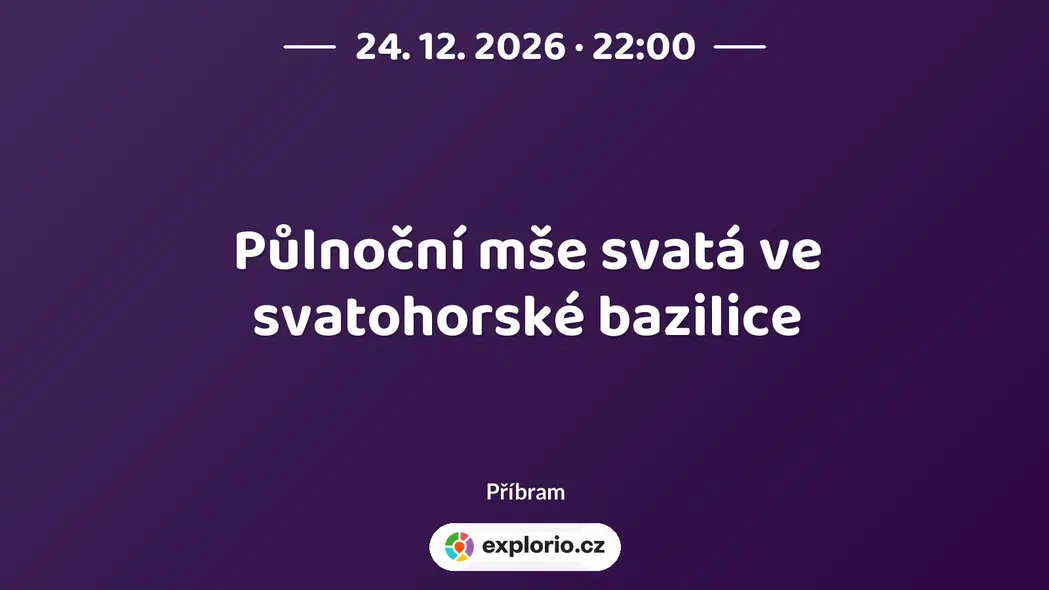 Půlnoční mše svatá ve svatohorské bazilice – divadlo, Hudba a Kino, Příbram