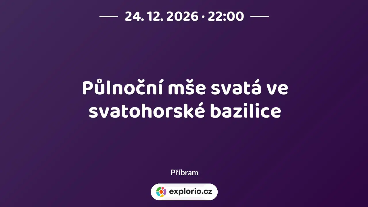 Půlnoční mše svatá ve svatohorské bazilice – divadlo, Hudba a Kino, Příbram