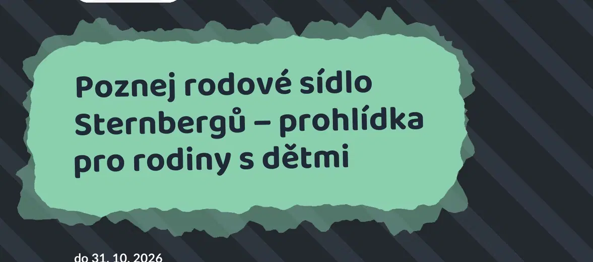 Poznej rodové sídlo Sternbergů – prohlídka pro rodiny s dětmi – prohlídky a Muzea, Český Šternberk