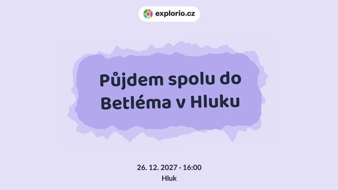 Půjdem spolu do Betléma v Hluku – divadlo, Hudba a Kino, Hluk
