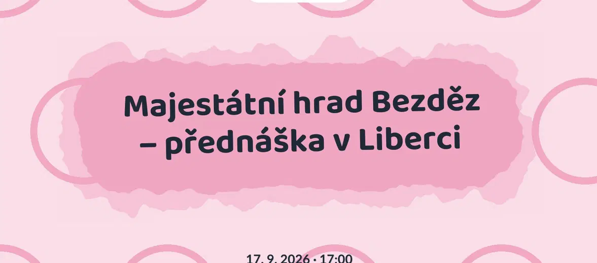 Majestátní hrad Bezděz – přednáška v Liberci – prohlídky a Muzea, Bezděz