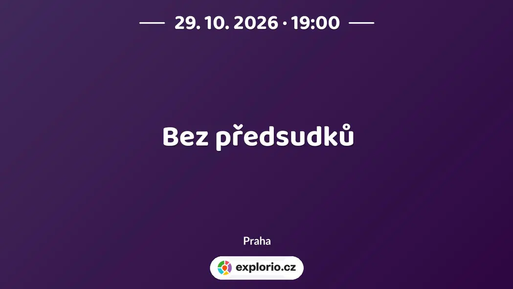 Bez předsudků – divadlo, Hudba a Kino, Praha