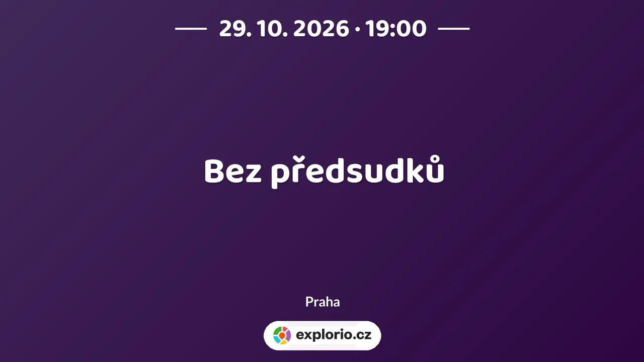 Bez předsudků – divadlo, Hudba a Kino, Praha