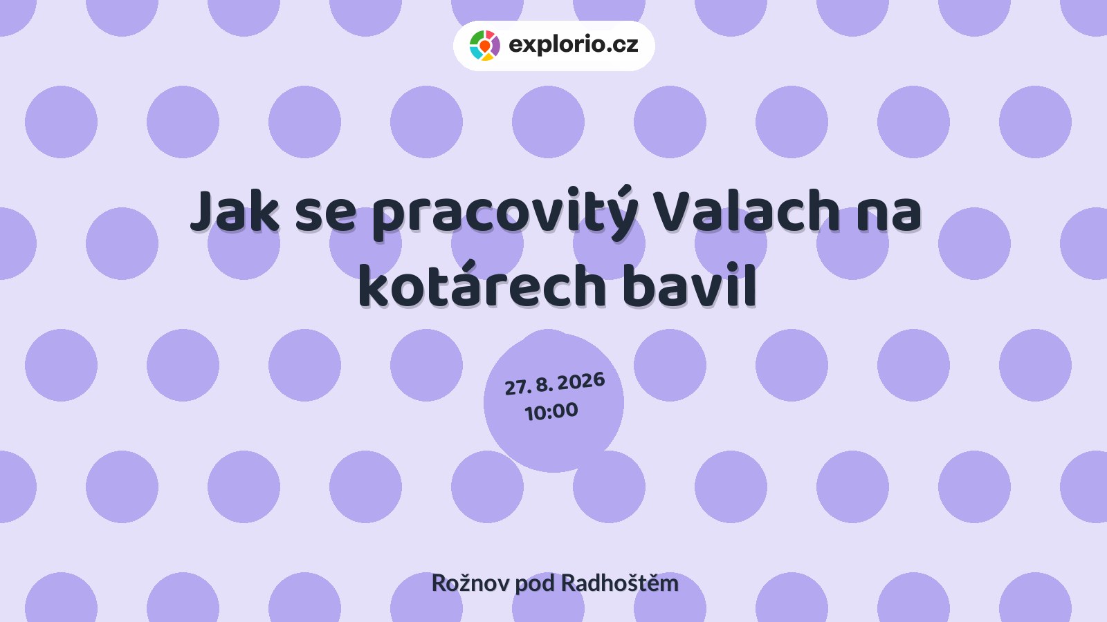 Jak se pracovitý Valach na kotárech bavil – festivaly a Slavnosti, Rožnov pod Radhoštěm