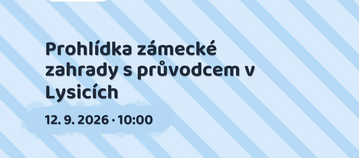 Prohlídka zámecké zahrady s průvodcem v Lysicích – prohlídky a Muzea, Lysice