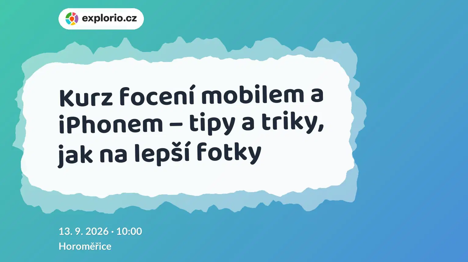 Kurz focení mobilem a iPhonem – tipy a triky, jak na lepší fotky – tvořivé dílny a Workshopy, Horoměřice