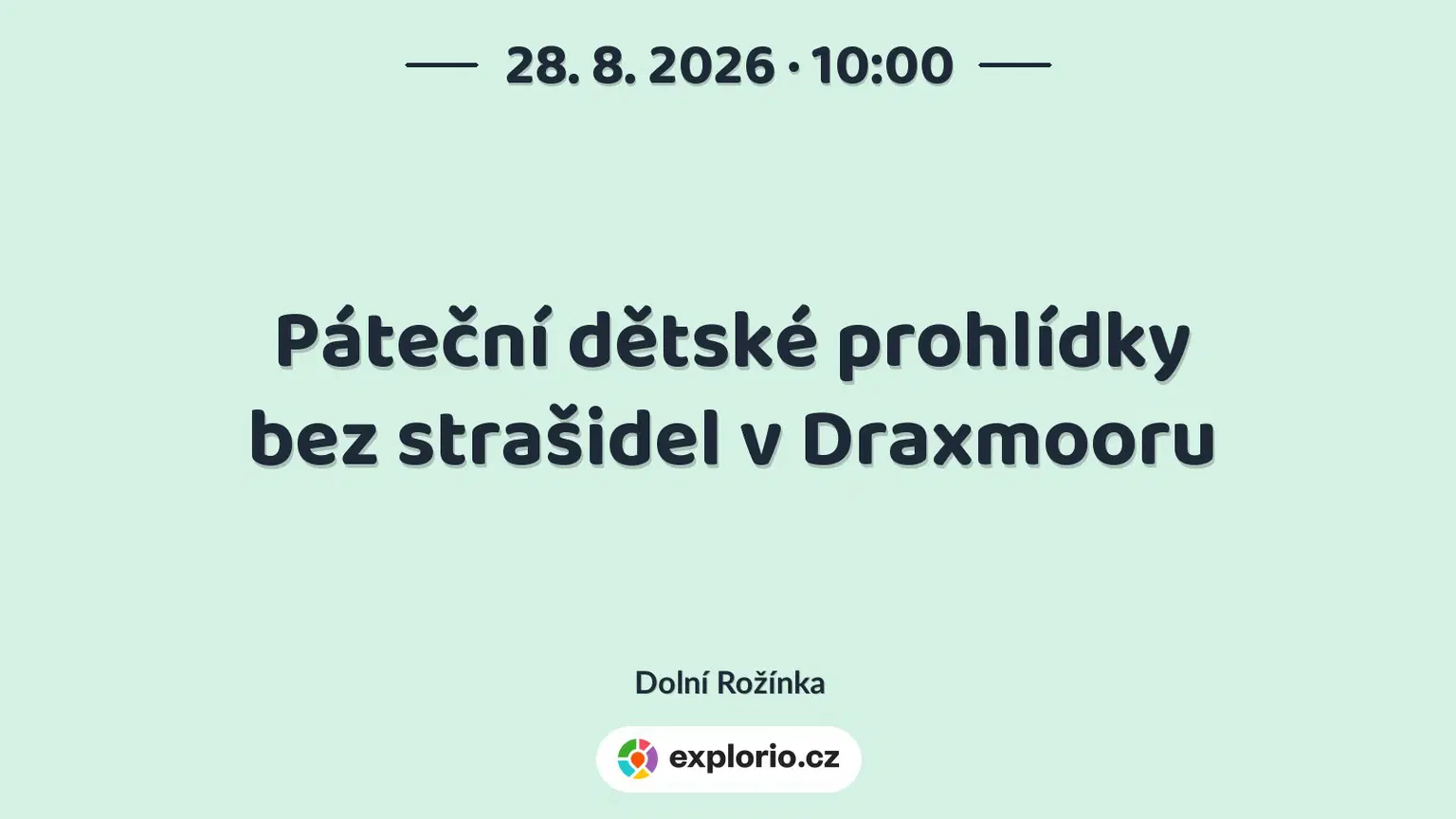 Páteční dětské prohlídky bez strašidel v Draxmooru – festivaly a Slavnosti, Dolní Rožínka