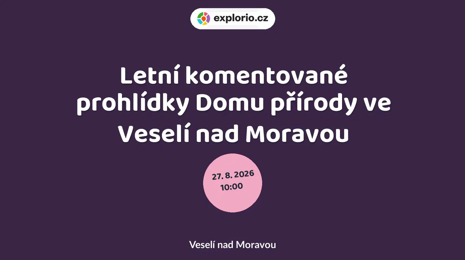 Letní komentované prohlídky Domu přírody ve Veselí nad Moravou – příroda a Zvířátka, Veselí nad Moravou