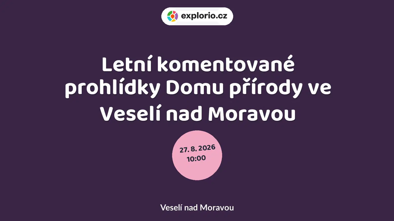 Letní komentované prohlídky Domu přírody ve Veselí nad Moravou – příroda a Zvířátka, Veselí nad Moravou