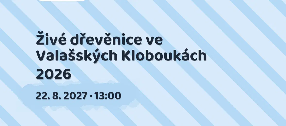 Živé dřevěnice ve Valašských Kloboukách 2026 – festivaly a Slavnosti, Valašské Klobouky
