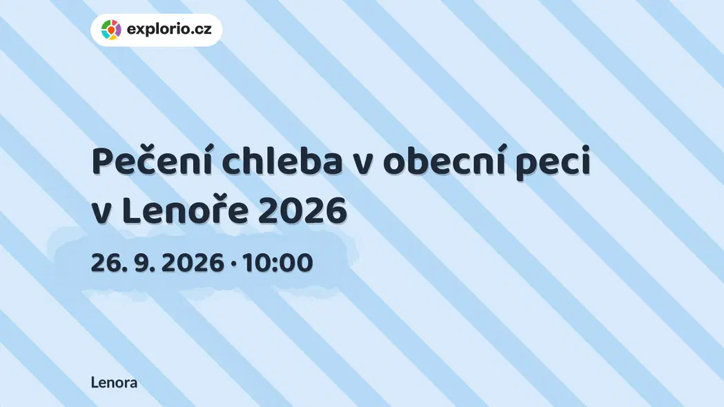 Pečení chleba v obecní peci v Lenoře 2026 – festivaly a Slavnosti, Lenora