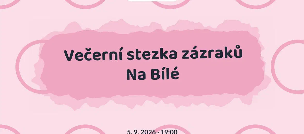 Večerní stezka zázraků Na Bílé – příroda a Zvířátka, Bílá