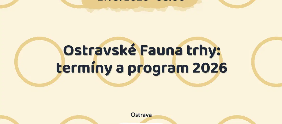 Ostravské Fauna trhy: termíny a program 2026 – prohlídky a Muzea, Ostrava