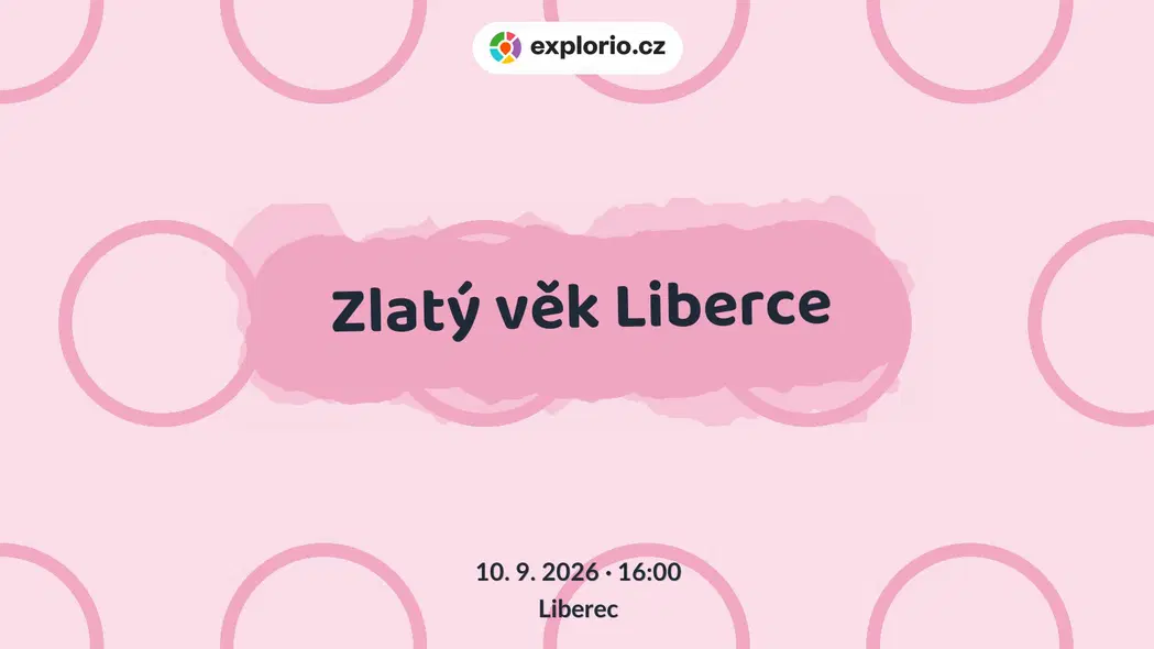 Zlatý věk Liberce – prohlídky a Muzea, Liberec