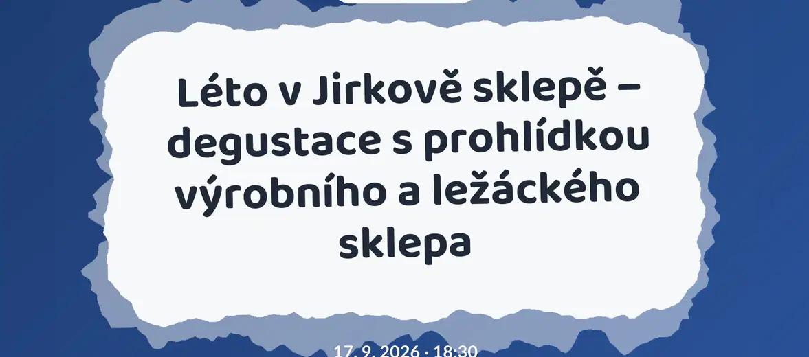 Léto v Jirkově sklepě – degustace s prohlídkou výrobního a ležáckého sklepa – festivaly a Slavnosti, Pavlov