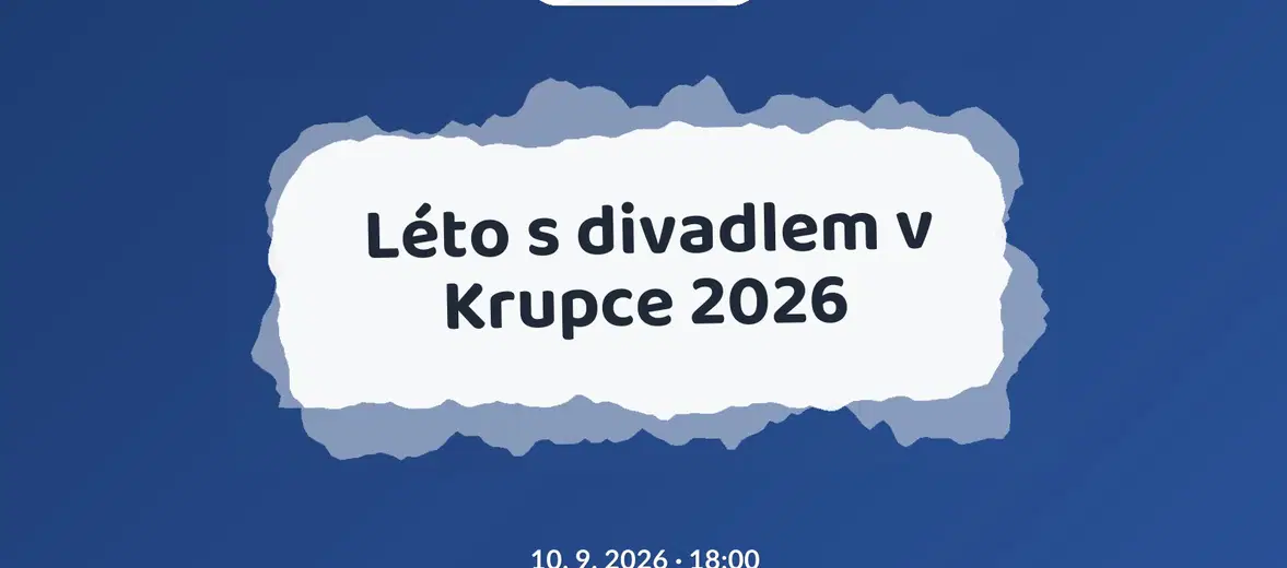 Léto s divadlem v Krupce 2026 – divadlo, Hudba a Kino, Krupka