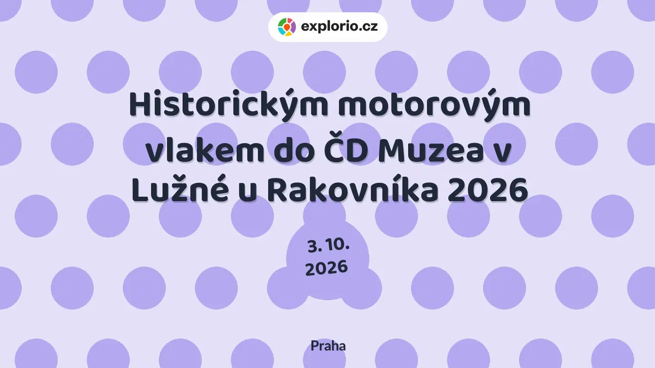 Historickým motorovým vlakem do ČD Muzea v Lužné u Rakovníka 2026 – festivaly a Slavnosti, Praha