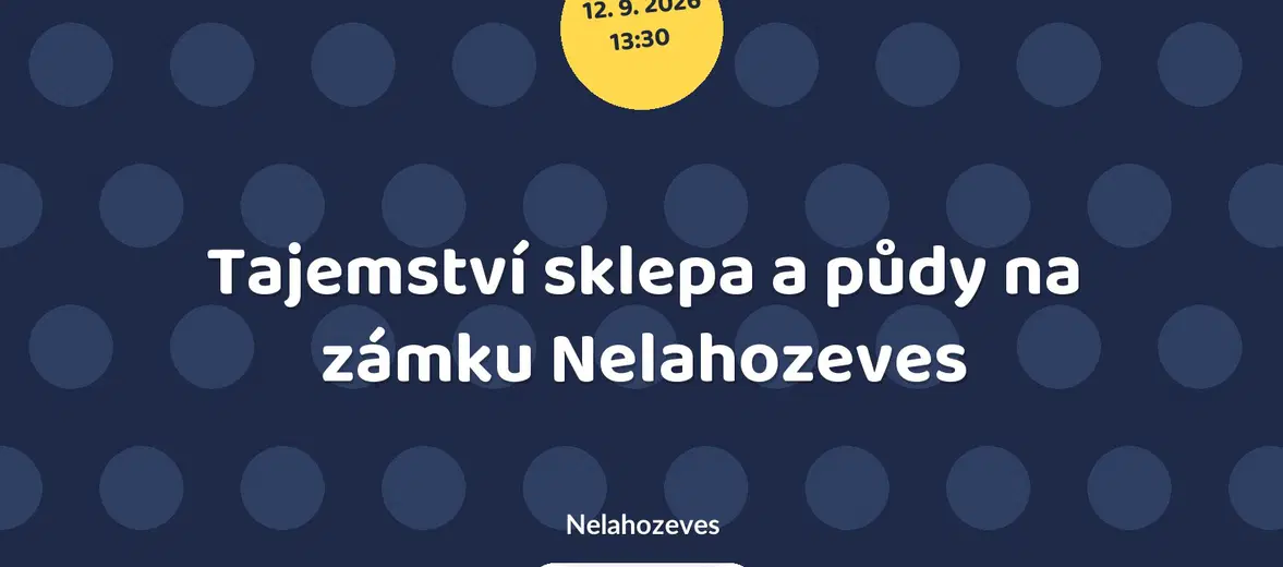 Tajemství sklepa a půdy na zámku Nelahozeves – prohlídky a Muzea, Nelahozeves