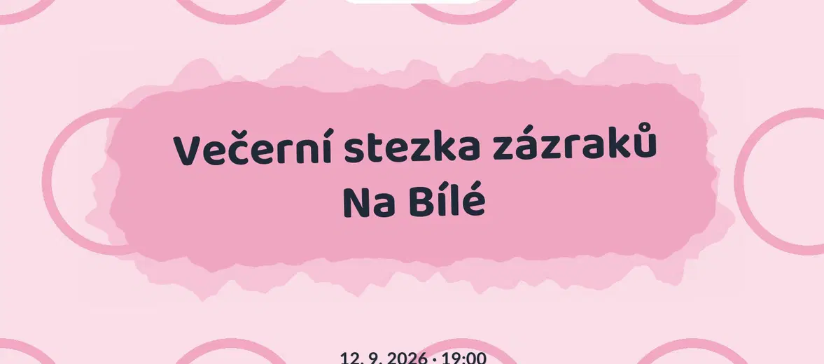 Večerní stezka zázraků Na Bílé – příroda a Zvířátka, Bílá