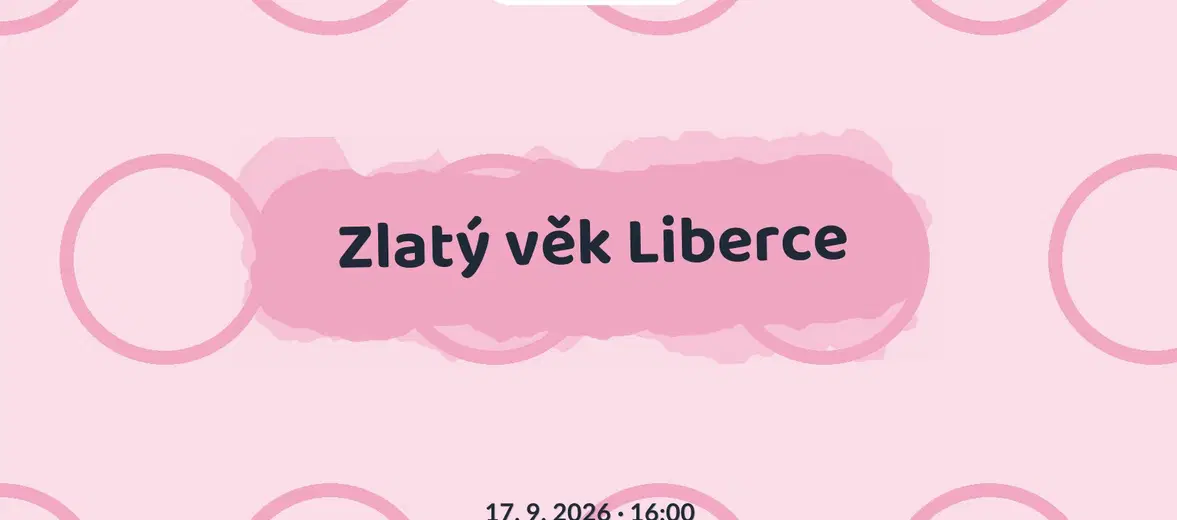 Zlatý věk Liberce – prohlídky a Muzea, Liberec