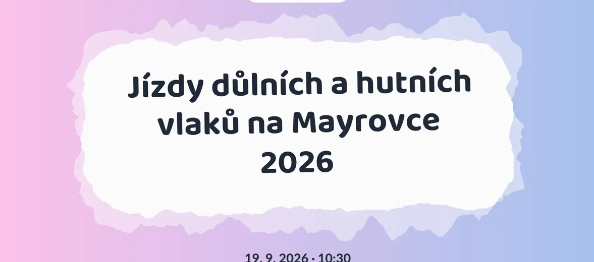 Jízdy důlních a hutních vlaků na Mayrovce 2026 – festivaly a Slavnosti, Vinařice