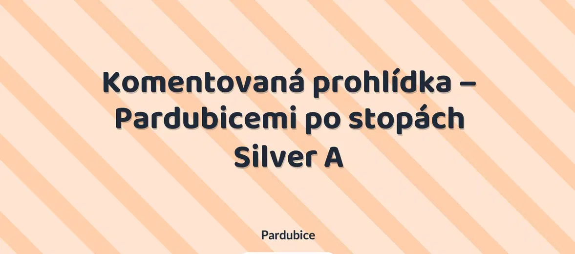 Komentovaná prohlídka – Pardubicemi po stopách Silver A – prohlídky a Muzea, Pardubice