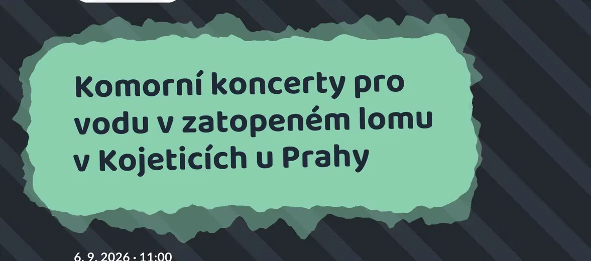 Komorní koncerty pro vodu v zatopeném lomu v Kojeticích u Prahy – divadlo, Hudba a Kino, Kojetice