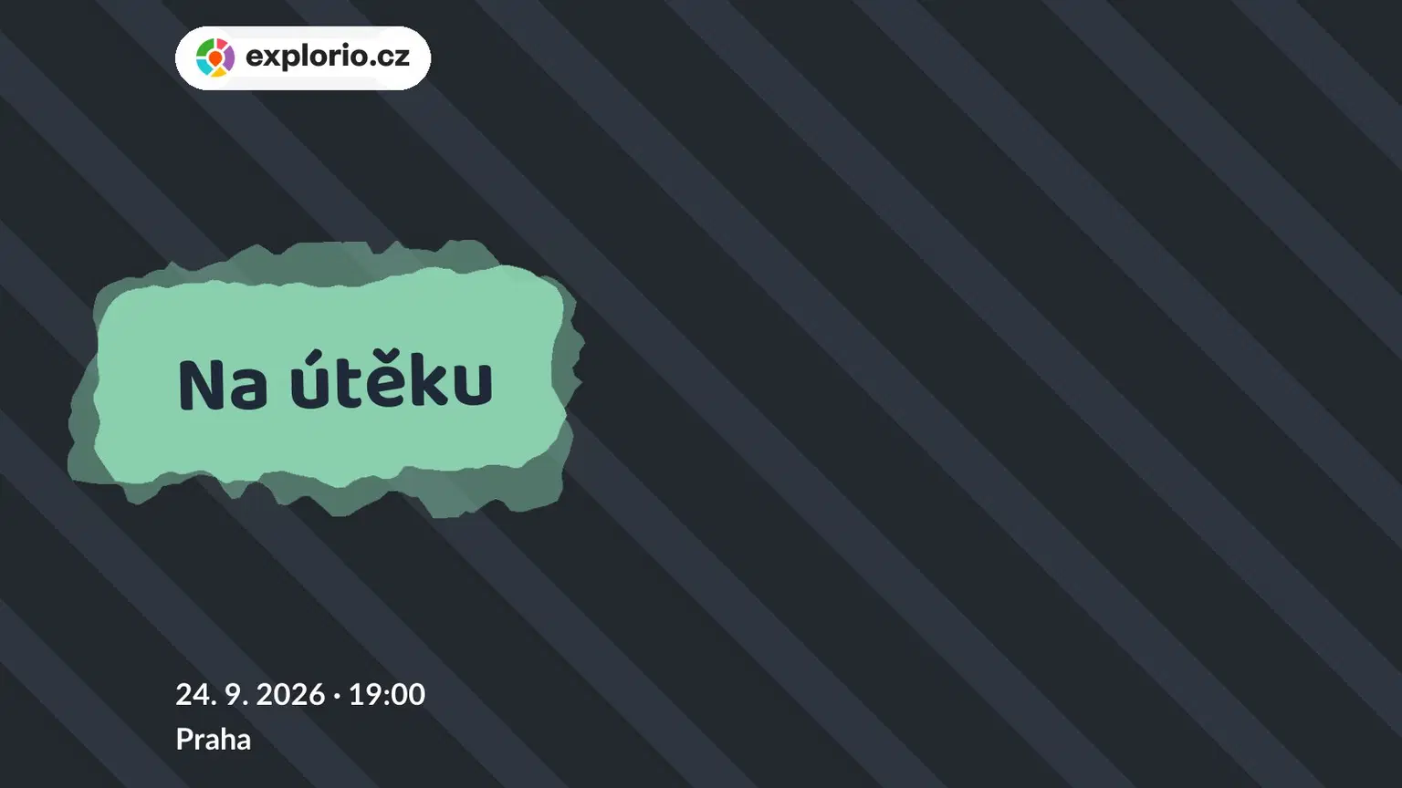 Na útěku – divadlo, Hudba a Kino, Praha