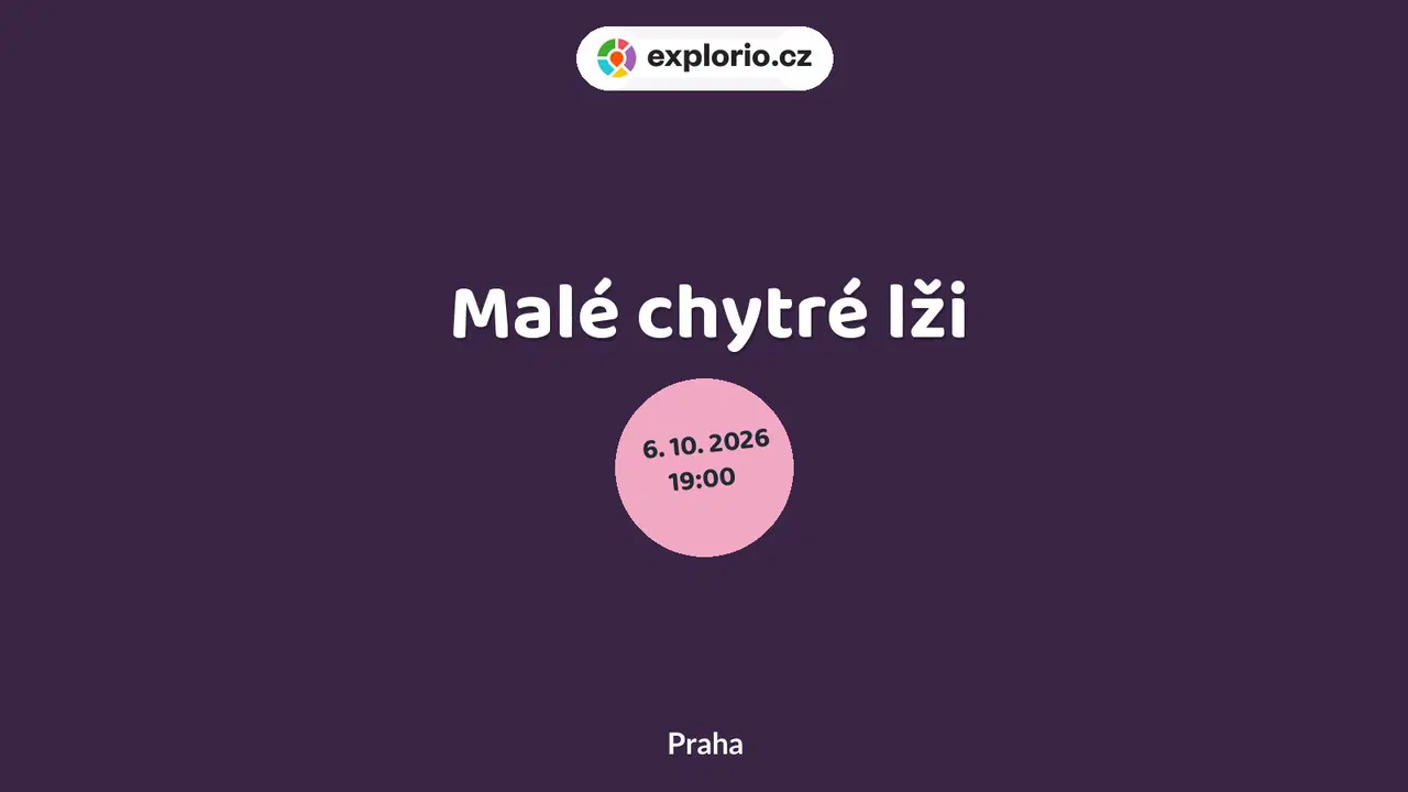 Malé chytré lži – divadlo, Hudba a Kino, Praha
