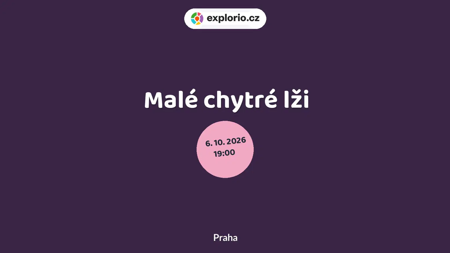 Malé chytré lži – divadlo, Hudba a Kino, Praha