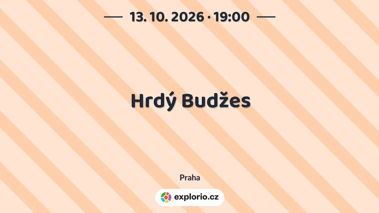 Hrdý Budžes – divadlo, Hudba a Kino, Praha