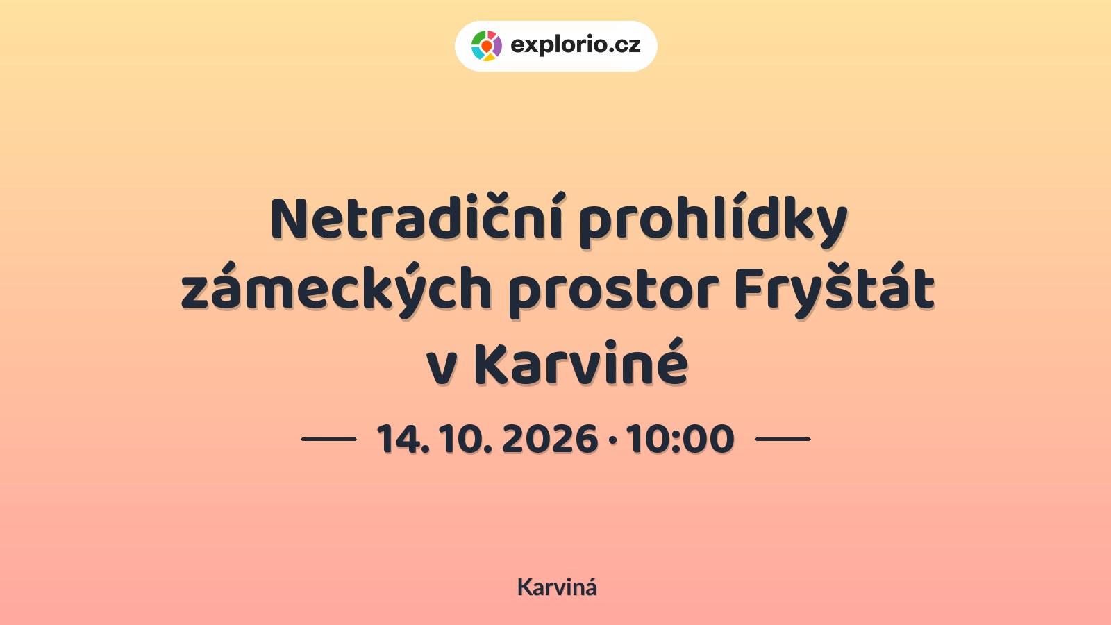 Netradiční prohlídky zámeckých prostor Fryštát v Karviné – prohlídky a Muzea, Karviná