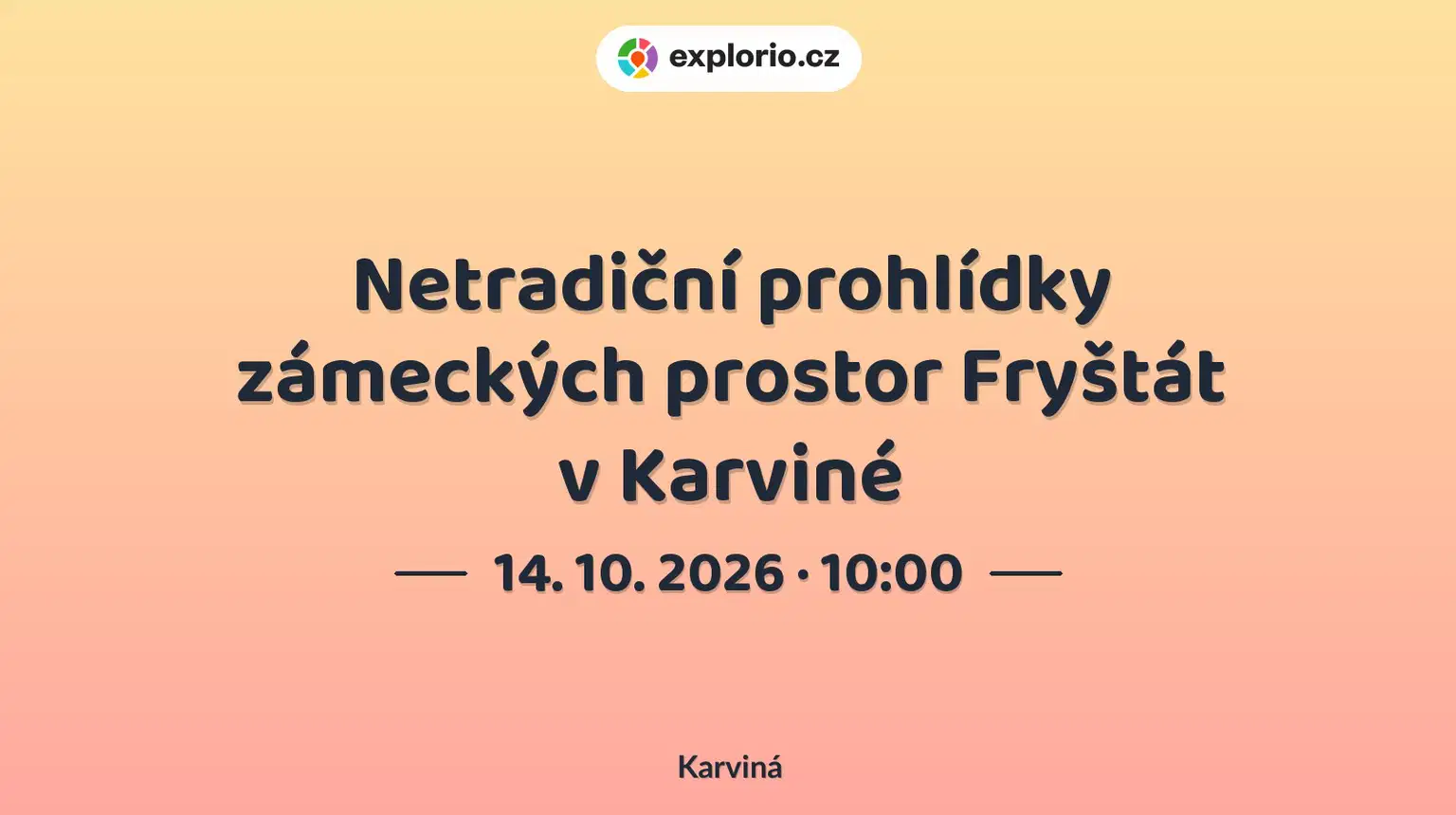 Netradiční prohlídky zámeckých prostor Fryštát v Karviné – prohlídky a Muzea, Karviná